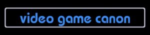 Video Game Canon