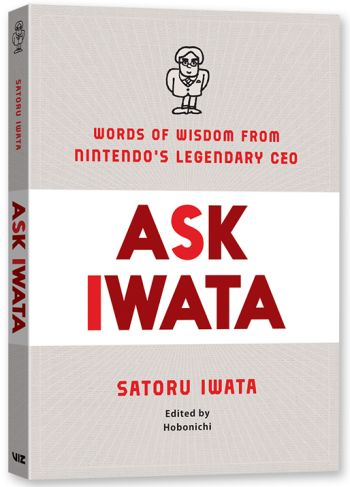 Viz Media Will Publish “Ask Iwata: Words of Wisdom From Nintendo’s Legendary CEO” in Spring 2021